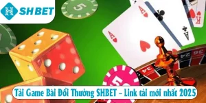 Tải Game Bài Đổi Thưởng SHBET – Link tải mới nhất 2025
